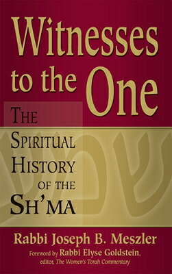 Witnesses to the One: The Spiritual History of the Sh'ma WITNESSES TO THE 1 [ Joseph B. Meszler ]