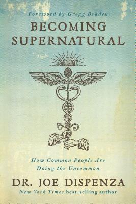 Becoming Supernatural: How Common People Are Do...