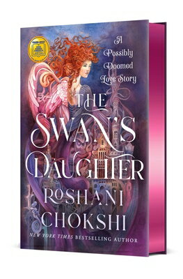 The Swan's Daughter: A Possibly Doomed Love Story SWANS DAUGHTER [ Roshani Chokshi ]