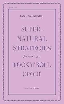 Supernatural Strategies for Making a Rock 'n' Roll Group: Second Edition SUPERNATURAL STRATEGIES FOR MA 