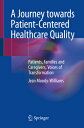 A Journey Towards Patient-Centered Healthcare Quality: Patients, Families and Ca...
