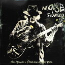 【輸入盤】ノイズ アンド フラワーズ（デラックス エディション）（アナログ盤） NEIL YOUNG PROMISE OF THE REAL