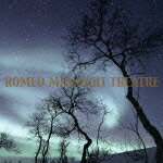 MIDNIGHT THEATRE [ ROMEO ]