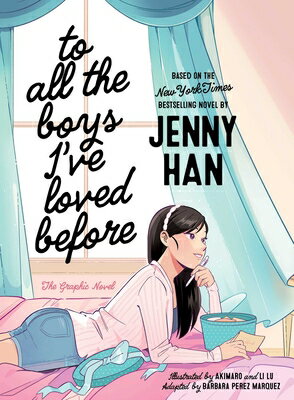 To All the Boys I've Loved Before the Graphic Novel TO ALL THE BOYS IVE LOVED BEFO （To All the Boys I've Loved Before the Graphic Novel） 