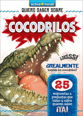 Cocodrilos (Crocodiles) SPA-COCODRILOS (CROCODILES) （Active Minds: Quiero Saber Sobre (Kids Ask About)） [ Irene Trimble ]