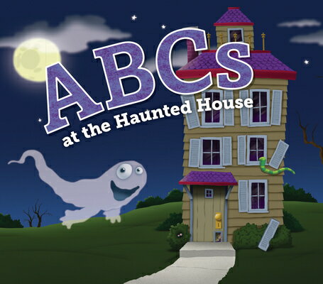 ABCs at the Haunted House ABCS AT THE HAUNTED HO