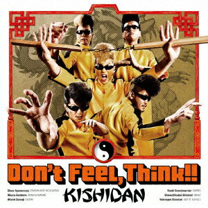 Don t Feel Think!! CD＋DVD [ KISHIDAN ]