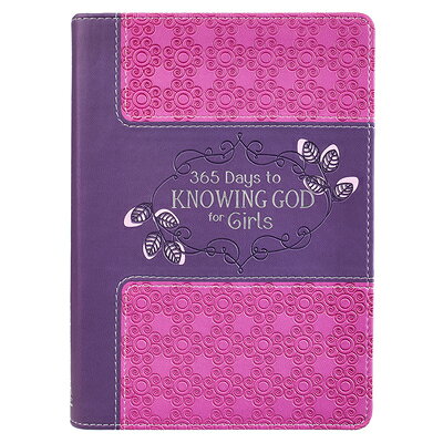 365 Days to Knowing God for Girls 365 DAYS TO KNOWING GOD FOR GI 