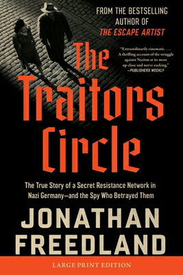 The Traitors Circle: The True Story of a Secret Resistance Network in Nazi Germany--And the Spy Who TRAITORS CIRCLE -LP [ Jonathan Freedland ]