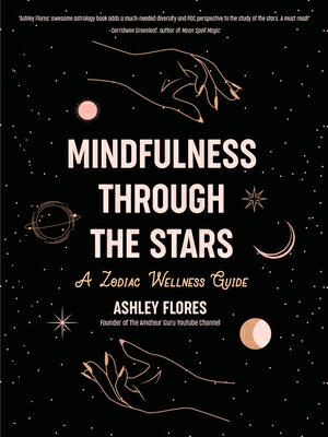 Mindfulness Through the Stars: A Zodiac Wellness Guide (an Essential Guide for All Zodiac Signs, Per