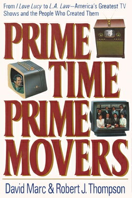 Prime Time, Prime Movers: From I Love Lucy to L.A. Law--America's Greatest TV Shows and the People W