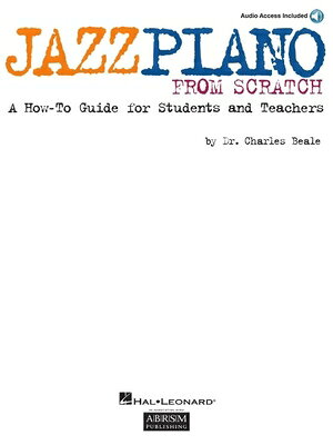 Jazz Piano from Scratch by Charles Beale Piano Sheet Music Book with Online Audio Beginner Jazz Pian JAZZ PIANO FROM SCRATCH BY CHA [ Charles Beale ] book-12268950 楽天ブックス パッケージ画像