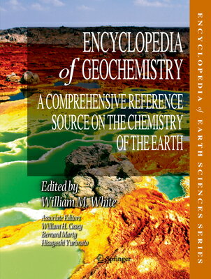 Encyclopedia of Geochemistry: A Comprehensive Reference Source on the Chemistry of the Earth ENCY OF GEOCHEMISTRY 2018/E Encyclopedia of Earth Sciences [ William M. White ]