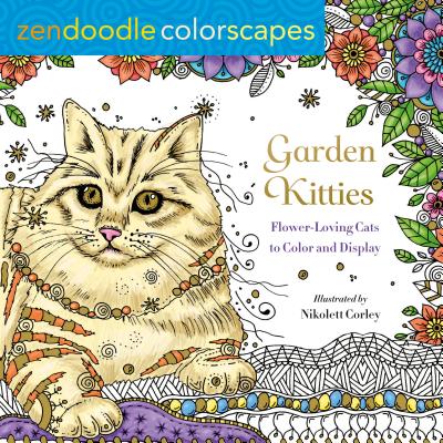 Zendoodle Colorscapes: Garden Kitties: Flower-Loving Cats to Color and Display ZENDOODLE COLORSCAPES GARDEN K （Zendoodle Colorscapes） [ Nikolett Corley ]