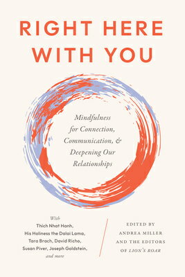 Right Here with You: Mindfulness for Connection, Communication, and Deepening Our Relationships RIGHT HERE W/YOU [ Andrea Miller ]