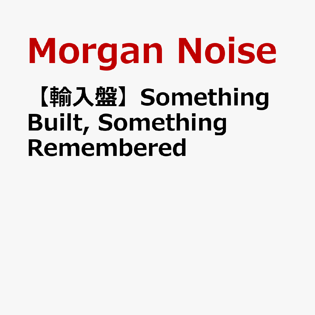 【輸入盤】Something Built, Something Remembered
