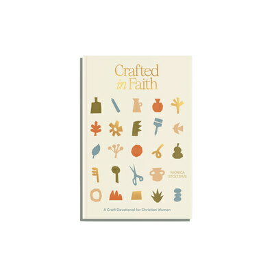 Crafted in Faith: A Craft Devotional for Christian Women CRAFTED IN FAITH [ Monica Stoltzfus ]