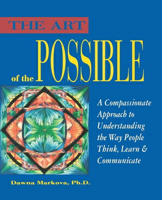 Art of the Possible: A Compassionate Approach to Understanding the Way People Think, Learn, and Comm ART OF THE POSSIBLE [ Dawna Markova ]