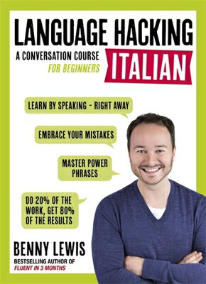 Language Hacking Italian: Learn How to Speak Italian - Right Away LANGUAGE HACKING ITALIAN （Language Hacking Wtih Benny Lewis） 