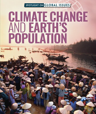 Climate Change and Earth's Population CLIMATE CHANGE & EARTHS POPULA （Spotlight on Global Issues） 