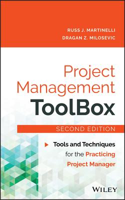 Project Management Toolbox: Tools and Techniques for the Practicing Project Manager PROJECT MGMT TOOLBOX REV/E 2/E [ Russ J. Martinelli ]