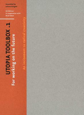 Utopia Toolbox: An Incitement to Radical Creativity UTOPIA TOOLBOX [ Juliane Stiegele ]