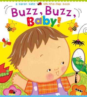 Buzz, Buzz, Baby! BUZZ BUZZ BABY-BOARD （Karen Katz Lift-The-Flap Books） [ Karen Katz ]