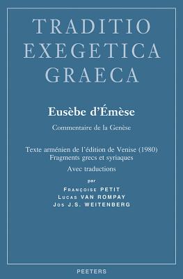 Eusebe d'Emese. Commentaire de la Genese: Texte Armenien de l'Edition de Venise (1980), Fragments Gr FRE-EUSEBE DEMESE COMMENTAIRE （Traditio Exegetica Graeca） 