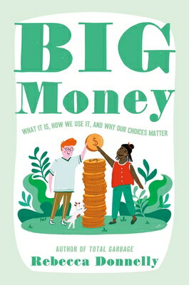 Big Money: What It Is, How We Use It, and Why Our Choices Matter BIG MONEY [ Rebecca Donnelly ]