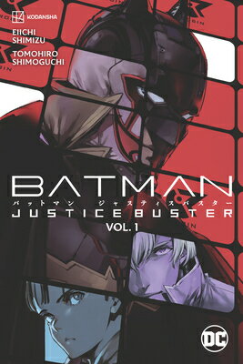 Batman: Justice Buster Vol. 1 BATMAN JUSTICE BUSTER VOL 1 [ Eiichi Shimizu ]