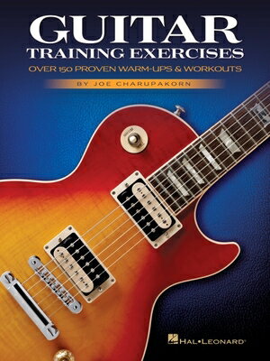 Guitar Training Exercises: Over 150 Proven Warm-Ups & Workouts by Joe Charupakorn GUITAR TRAINING EXERCISES OVER 