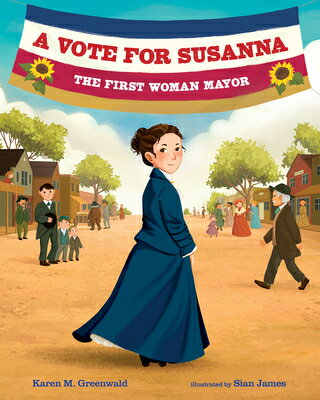 A Vote for Susanna: The First Woman Mayor VOTE FOR SUSANNA （She Made History） [ Karen M. Greenwald ]