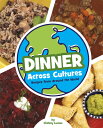 Dinner Across Cultures: Recipes from Around the World DINNER ACROSS CULTURES (Co...
