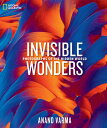 National Geographic Invisible Wonders: Photographs of the Hidden World NATL GEOGRAPHIC INVISIBLE WOND [ Anand Varma ]