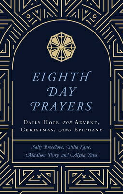 Eighth Day Prayers (Volume 1): Daily Hope for Advent, Christmas, and Epiphany 8TH DAY PRAYERS (VOLUME 1) （Eighth Day Prayers） [ Willa Kane ]