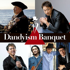 Dandyism Banquet [ 古澤巖 × 山本耕史 Dandyism Banquet ]