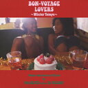 BON-VOYAGE LOVERS ～Winter Tempo～ Music Selected and Mixed by Mr.BEATS a.k.a. DJ CELORY [ Mr.BEATS aka DJ CELORY ]