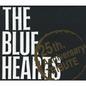 THE BLUE HEARTS “25th Anniversary（初回限定） [ (オムニバス) ]