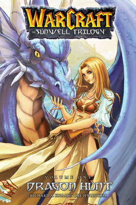 Warcraft: The Sunwell Trilogy - Dragon Hunt, Book One: Dragon Hunt WARCRAFT THE SUNWELL TRILOGY - （Blizzard Manga） [ Richard A. Knaak ]