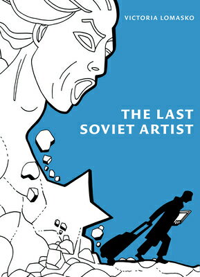 The Last Soviet Artist LAST SOVIET ARTIST [ Victoria Lomasko ]