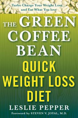 The Green Coffee Bean Quick Weight Loss Diet GREEN COFFEE BEAN QUICK WEIGHT （Lynn Sonberg Books） [ Leslie Pepper ]