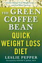 The Green Coffee Bean Quick Weight Loss Diet GREEN COFFEE BEAN QUICK WEIGHT （Lynn Sonberg Books） [ Leslie Pepper ]