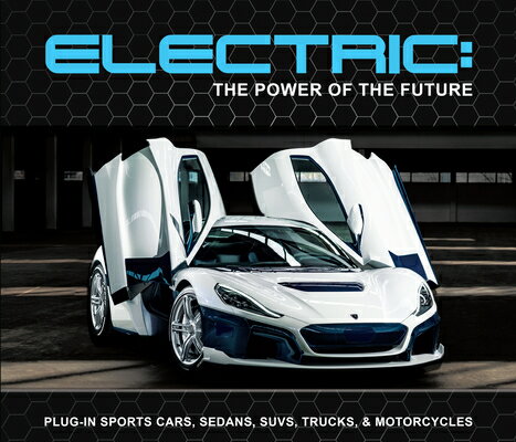 Electric: The Power of the Future: Plug-In Sports Cars, Sedans, Suvs, Trucks, & Motorcycles ELEC..