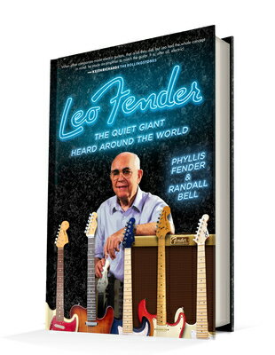 Leo Fender: The Quiet Giant Heard Around the World LEO FENDER [ Phyllis Fender ]