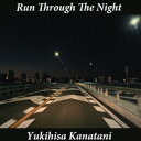 Run Through The Night [ Yukihisa Kanatani ]