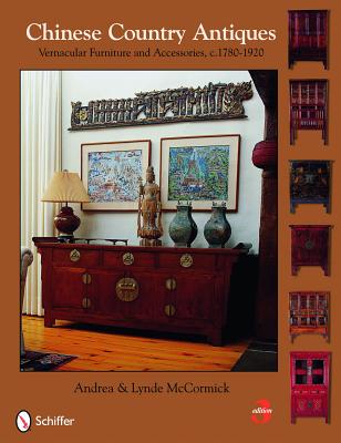 Chinese Country Antiques: Vernacular Furniture and Accessories, C. 1780-1920 CHINESE COUNTRY ANTIQUES REVIS [ McCormick ]