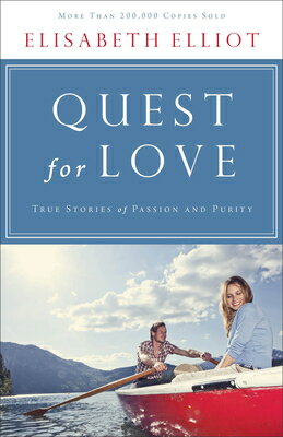 Quest for Love: True Stories of Passion and Purity QUEST FOR LOVE REPACKAGED/E Elisabeth Elliot