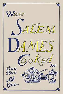 What Salem Dames Cooked WHAT SALEM DAMES COOKED 