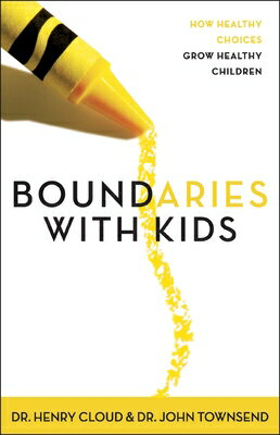 Boundaries with Kids: When to Say Yes, When to Say No to Help Your Children Gain Control of Their Li BOUNDARIES W/KIDS SUPE [ Henry Cloud ]