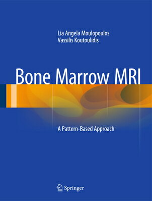 Bone Marrow MRI: A Pattern-Based Approach BONE MARROW MRI 2015/E [ Lia Angela Moulopoulos ]